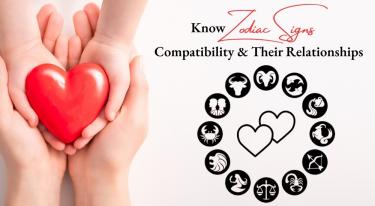 Know Zodiac Signs Compatibility & Their Relationships