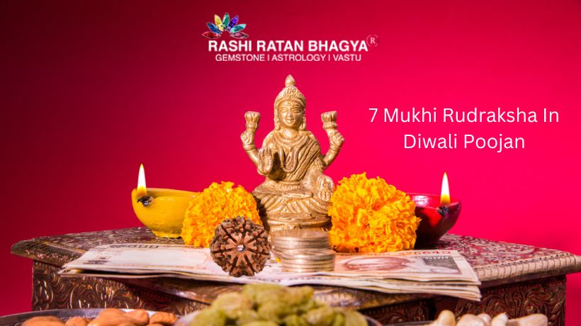 Why to keep 7 Mukhi Rudraksha In Diwali Poojan?