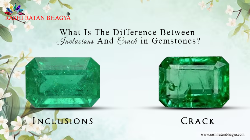 Difference Between Inclusions And Crack in Gemstones