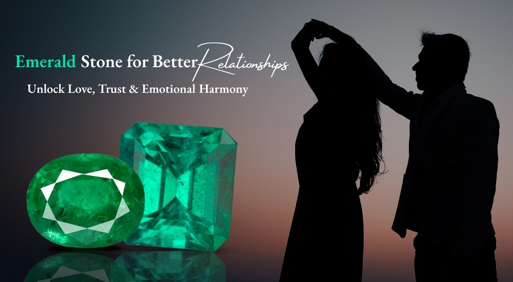 Emerald Stone for Better Relationships: Unlock Love, Trust & Emotional Harmony
