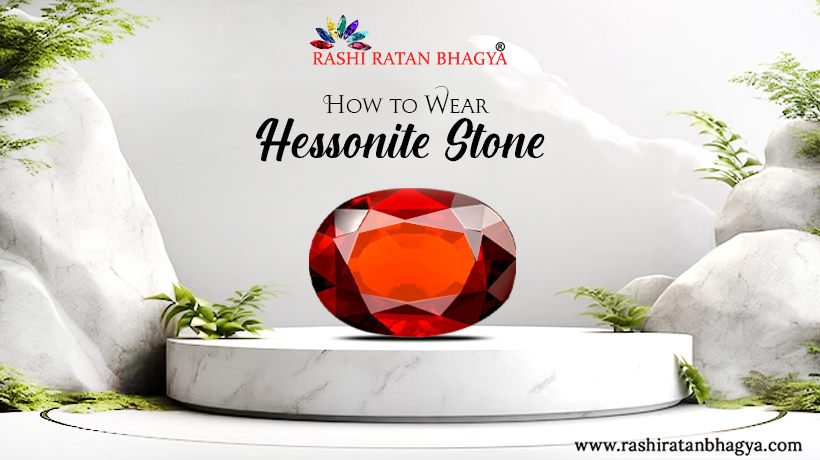 How to Wear Gomed Stone (Hessonite Gemstone)