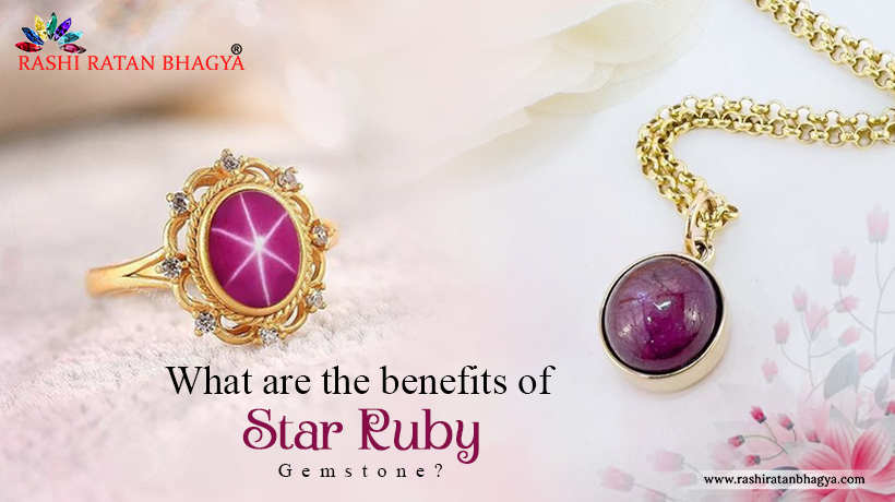 What are The Benefits of Star Ruby Gemstones?