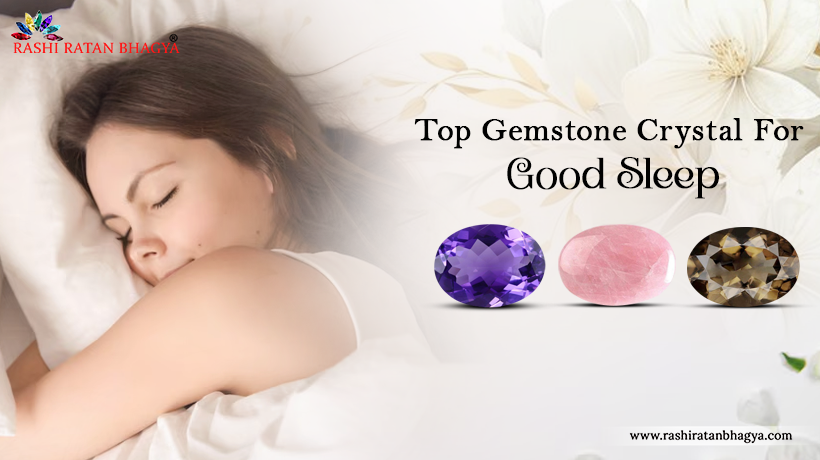 Top Gemstone For Good Sleep